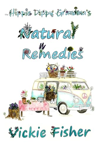 The Hippie Dippy Grandma's Natural Remedies The Hippie Dippy Grandma's Natural Remedies von Year of the Book Press
