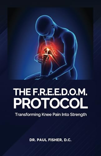 The F.R.E.E.D.O.M. Protocol: Transforming Knee Pain Into Strength von Spines