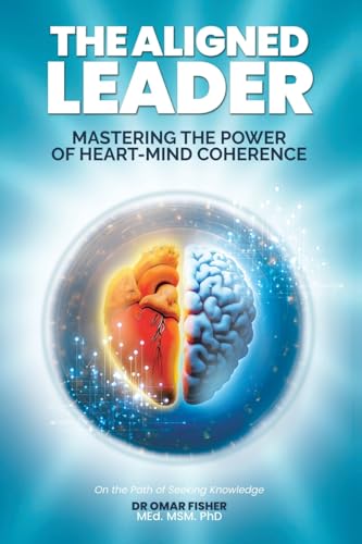 The Aligned Leader: Mastering the Power of Heart-Mind Coherence von Xlibris US