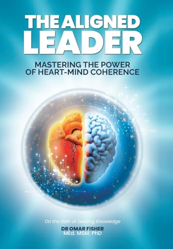 The Aligned Leader: Mastering the Power of Heart-Mind Coherence von Xlibris Us