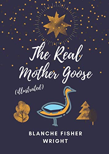 The Real Mother Goose: (Illustrated)