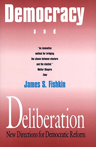 Democracy and Deliberation: New Directions for Democratic Reform (Yale Fastbacks)