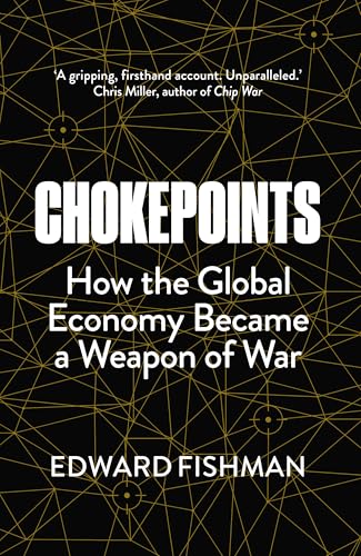 Chokepoints: How the Global Economy Became a Weapon of War - THE INSTANT NEW YORK TIMES BESTSELLER von Elliott & Thompson