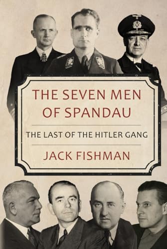 The Seven Men of Spandau: The Last of the Hitler Gang (Hitler's Henchmen)