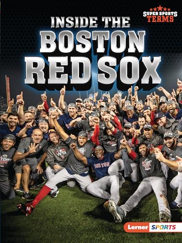 Inside the Boston Red Sox (Lerner Sports Super Sports Teams)
