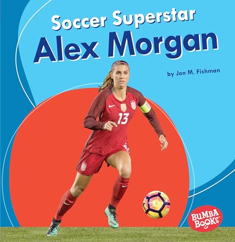 Soccer Superstar Alex Morgan (Bumba Books― Sports Superstars) von Lerner Publications (Tm)
