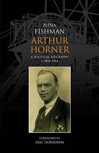1894-1944 (v. 1) (Arthur Horner: A Political Biography)