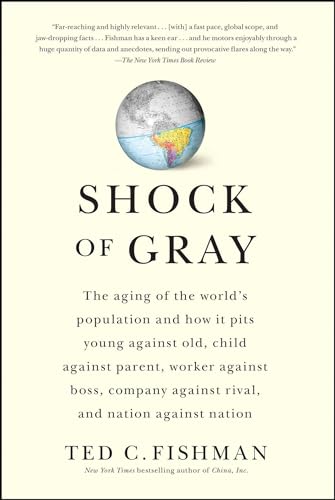 Shock of Gray: The Aging of the World's Population and How it Pits Young Against Old, Child Against Parent, Worker Against Boss, Company Against Rival, and Nation Against Nation von Scribner Book Company