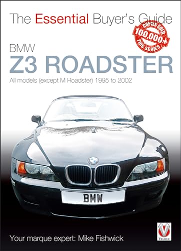 BMW Z3 1996-2002: All models (except M Roadster) 1995 to 2002 (The Essential Buyer's Guide)