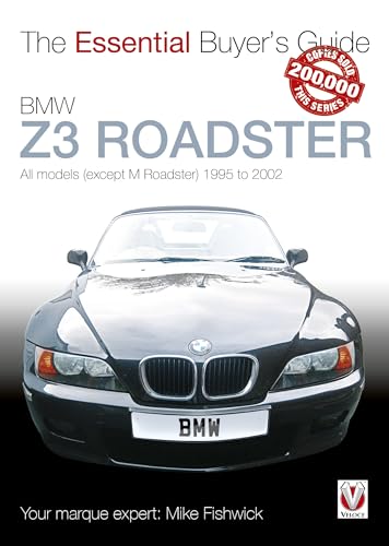 BMW Z3 1996-2002: All models (except M Roadster) 1995 to 2002 (The Essential Buyer's Guide)