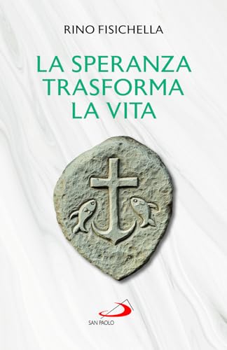 La speranza trasforma la vita (Dimensioni dello spirito) von San Paolo Edizioni