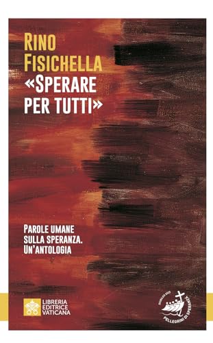 «Sperare per tutti». Parole umane sulla speranza. Un’antologia (Fede in dialogo) von Libreria Editrice Vaticana