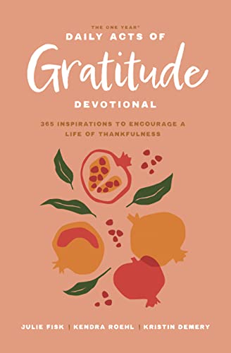 The One Year Daily Acts of Gratitude Devotional: 365 Inspirations to Encourage a Life of Thankfulness von Tyndale House Publishers