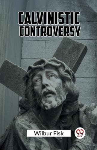 Calvinistic Controversy von Double 9 Books