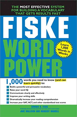 Fiske WordPower: The Exclusive System to Learn, Not Just Memorize, Essential Words