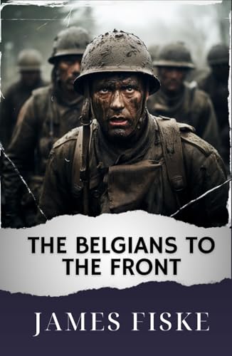 The Belgians to the Front von Anson Street Press