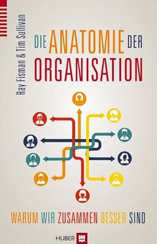 Die Anatomie der Organisation: Warum wir zusammen besser sind Die Anatomie der Organisation: Warum wir zusammen besser sind