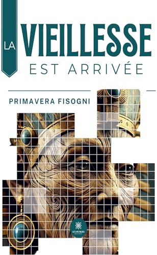 La vieillesse est arrivée von LE LYS BLEU EDITIONS SAS