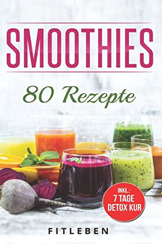 Smoothies: 80 Rezepte von Independently published