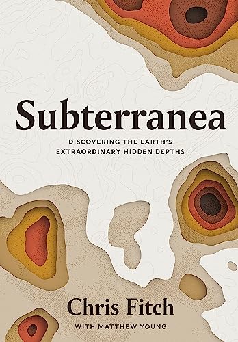 Subterranea: Discovering the Earth's Extraordinary Hidden Depths von Wildfire