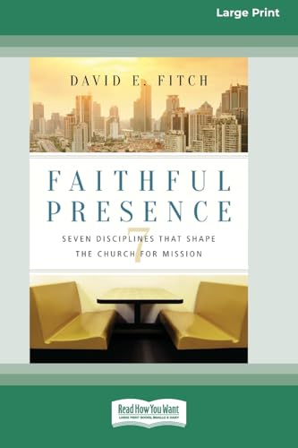 Faithful Presence: Seven Disciplines That Shape the Church for Mission (16pt Large Print Format) von ReadHowYouWant
