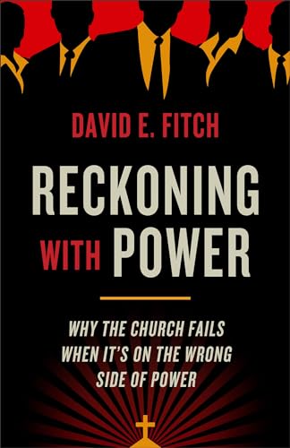 Reckoning with Power: Why the Church Fails When It’s on the Wrong Side of Power von Brazos Press