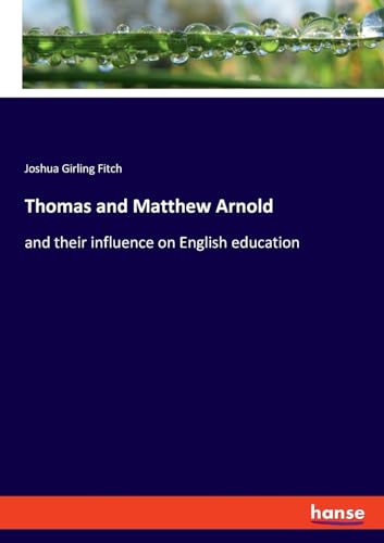 Thomas and Matthew Arnold: and their influence on English education von hansebooks
