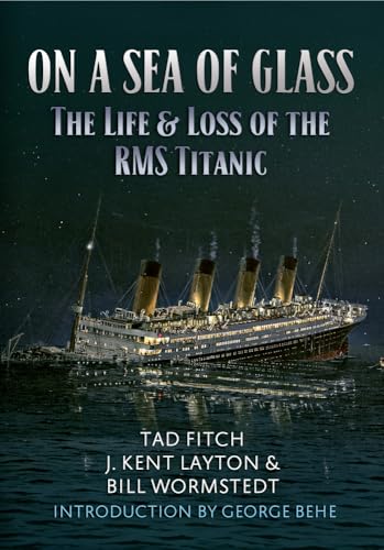 On a Sea of Glass: The Life & Loss of the RMS Titanic von Amberley Publishing