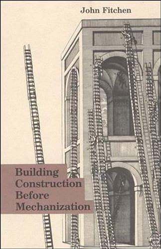 Building Construction Before Mechanization (The MIT Press) von The MIT Press