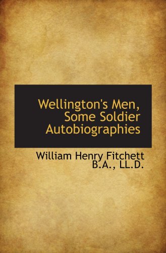 Wellington's Men, Some Soldier Autobiographies von BiblioBazaar