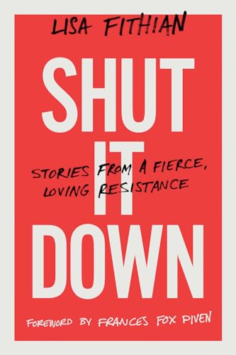 Shut It Down: Stories from a Fierce, Loving Resistance