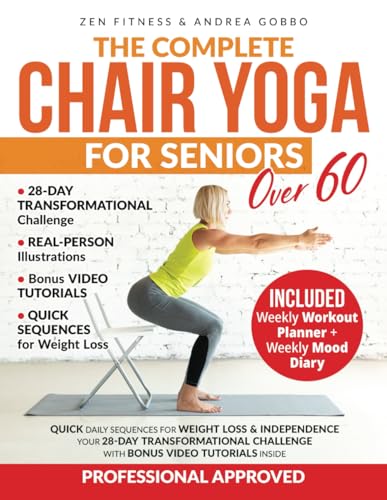 The Complete Chair Yoga for Seniors over 60: Quick Daily Sequences for Weight Loss & Independence – Your 28-Day Transformational Challenge with Bonus Video Tutorials Inside |Real-Person Illustrations| von Zenful Fitness