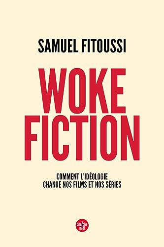 Woke fiction - Comment l'idéologie change nos films et nos séries von CHERCHE MIDI