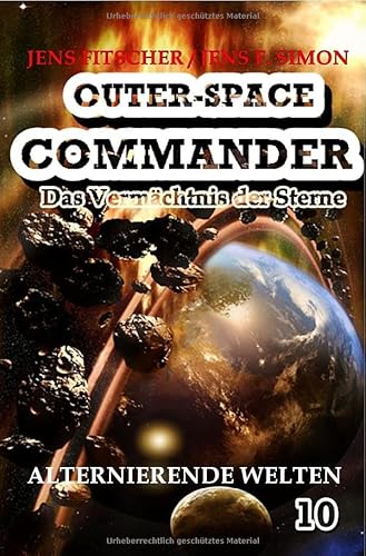 OUTER-SPACE COMMANDER / Alternierende Welten (OUTER-SPACE COMMANDER 10): Das Vermächtnis der Sterne von epubli