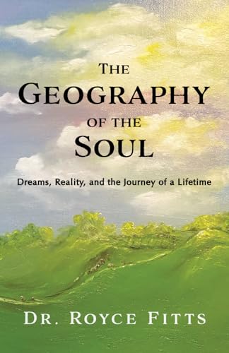 The Geography of the Soul: Dreams, Reality, and the Journey of a Lifetime