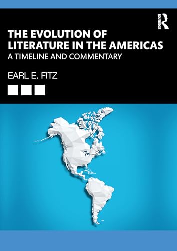 The Evolution of Literature in the Americas: A Timeline and Commentary (Routledge Research in American Literature and Culture) von Routledge