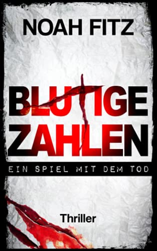 Blutige Zahlen: Ein Spiel mit dem Tod von Independently published