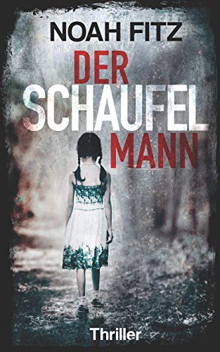 Der Schaufelmann - Thriller von Noah Fitz (Johannes-Hornoff-Thriller, Band 9) von Independently Published