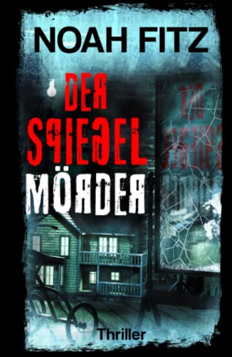 Der Spiegelmörder ein Thriller von Noah Fitz