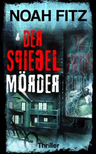 Der Spiegelmörder ein Thriller von Noah Fitz