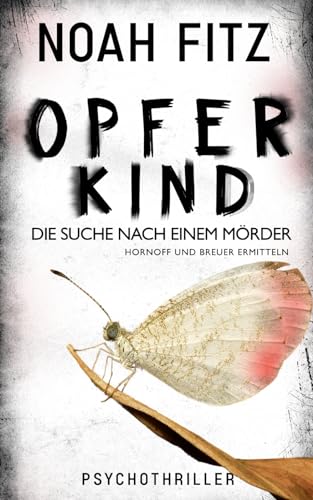 Hornoff und Breuer ermitteln - Opferkind: Die Suche nach einem Mörder (Johannes-Hornoff-Thriller, Band 14) von Independently published