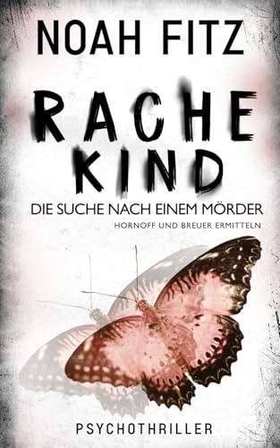 Hornoff und Breuer ermitteln - Rachekind: Die Suche nach einem Mörder (Johannes-Hornoff-Thriller, Band 15)