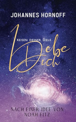 LEBE DICH: Reisen Deiner Seele von Independently published
