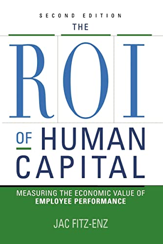 The Roi of Human Capital: Measuring the Economic Value of Employee Performance von Amacom