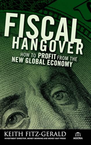 Fiscal Hangover: How to Profit From The New Global Economy (Agora Series)