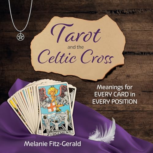 Tarot and the Celtic Cross: Meanings for Every Card in Every Position von Sacred Grove Press