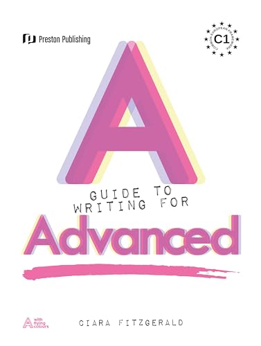 A Guide to Writing for Advanced A Guide to Writing for Advanced von Preston Publishing