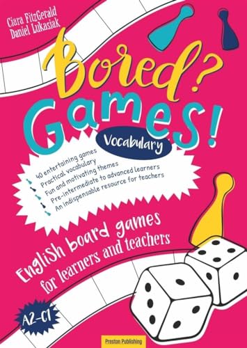 Bored? Games! English board games for learners and teachers Vocabulary: A2-C1