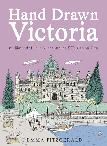 Hand Drawn Victoria: An Illustrated Tour in and around BC's Capital City von Appetite by Random House