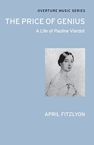 The Price of Genius - A Life of Pauline Viardot: (Overture Music Series)